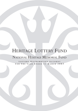 Heritage Lottery Fund National Heritage Memorial Fund L Ottery D Istribution a Ccount F Or T He Y Ear E Nded 31 March 2007