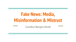 Fake News: Media, Misinformation & Mistrust