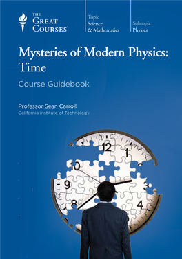 Mysteries of Modern Physics: Time “Passionate, Erudite, Living Legend Lecturers