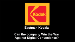 Eastman Kodak: Can the Company Win the War Against Digital