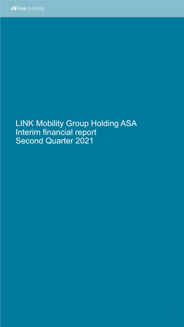 LINK Mobility Group Holding ASA Interim Financial Report Second Quarter 2021