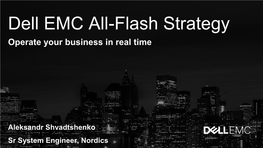 Dell EMC All-Flash Strategy Operate Your Business in Real Time