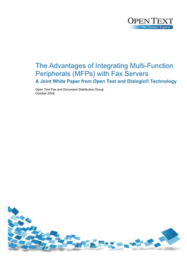 The Advantages of Integrating Multi-Function Peripherals (Mfps) with Fax Servers a Joint White Paper from Open Text and Dialogic® Technology