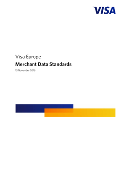 Visa Europe Merchant Data Standards 15 November 2016 THIS PAGE INTENTIONALLY LEFT BLANK Table of Contents