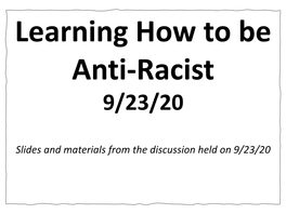 Learning How to Be Anti-Racist 9/23/20