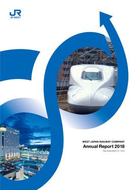 Annual Report 2018 WEST JAPAN RAILWAY COMPANY RAILWAY WEST JAPAN