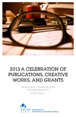 2013 a Celebration of Publications, Creative Works, and Grants
