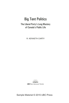 Big Tent Politics the Liberal Party’S Long Mastery of Canada’S Public Life