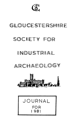 JOURNAL X for I98! Reprinted From: Gloucestershire Society for Industrial Archaeology Journal for 1981 Pages 9-29