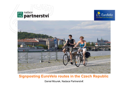 Signposting Eurovelo Routes in the Czech Republic Daniel Mourek, Nadace Partnerstv€ Eurovelo Network in CZ