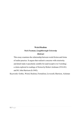 Weird Realism Nick Freeman, Loughborough University Abstract This Essay Examines the Relationship Between Weird Fiction and Forms of Realist Practice