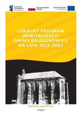 Lokalny Program Rewitalizacji Gminy Boleszkowice Na Lata 2017-2023 Został Przygotowany Przez Zespół Badawczy Konsorcjum Firm 4CS Sp