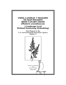 USING LANDSAT 7 IMAGERY to MAP INVASIVE REED CANARY GRASS (Phalaris Arundinacea): a Landscape Level Wetland Monitoring Methodology Final Report to the U.S