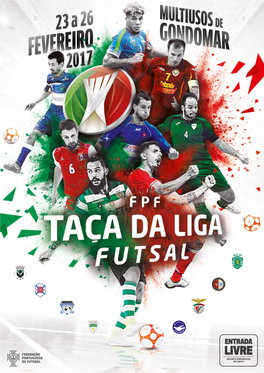 TAÇA DA LIGA FUTSAL 1 HISTORIAL O Sporting Venceu a Primeira Edição Da Competição Disputada Em Janeiro De 2016, Em Oliveira De Azeméis