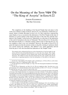 On the Meaning of the Term Rwça ˚Lm “The King of Assyria” in Ezra 6:22 JOSEPH FLEISHMAN Bar-Ilan University