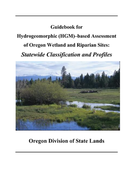 Guidebook for Hydrogeomorphic (HGM)–Based Assessment of Oregon Wetland and Riparian Sites: Statewide Classification and Profiles