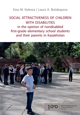 SOCIAL ATTRACTIVENESS of CHILDREN with DISABILITIES in the Opinion of Nondisabled First-Grade Elementary School Students and Their Parents in Kazakhstan AUTHORS