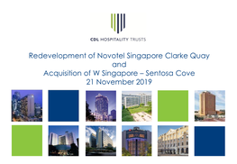 Redevelopment of Novotel Singapore Clarke Quay and Acquisition of W Singapore – Sentosa Cove 21 November 2019 Important Notice