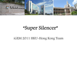 Super Silencer” Igem 2011 HKU-Hong Kong Team