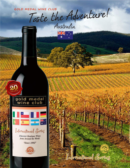 Taste the Adventure! Australia AUSTRALIA CELEBRATES a WORLDWIDE REPUTATION for HIGH QUALIT Y, DISTINCTIVE WINES at EVERY PRICE POINT