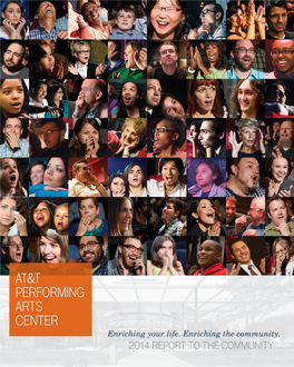 2014 REPORT to the COMMUNITY DEAR FRIENDS, on the Campus of the AT&T Performing Arts Center, It’S Obvious When People Have Been Enriched by the Arts