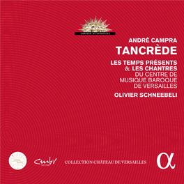 André Campra Tancrède Les Temps Présents & Les Chantres Du Centre De Musique Baroque De Versailles Olivier Schneebeli