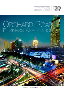 Orchard Road Business Association 91 Tanglin Road #04-04 Tanglin Place Singapore 247918 T (65) 6733 1700 F (65) 6733 1077 Info@Orchardroad.Org