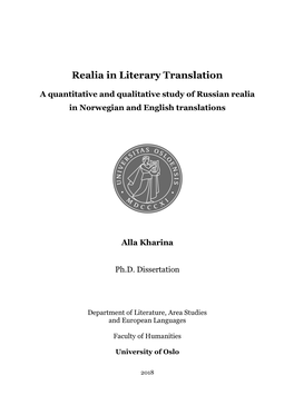A Quantitative and Qualitative Study of Russian Realia in Norwegian and English Translations Alla Kharina Ph.D. Dissertation
