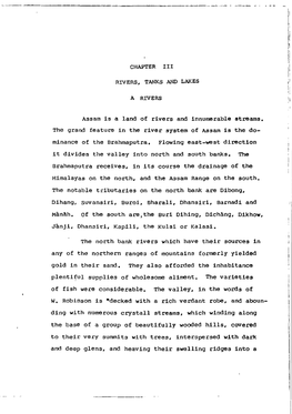 Chapl'er I II RIVERS, TANKS and LAKES a RIVERS Assam Is a Land of Rivers and Innumerable Streams. Any of the Northern Ranges Of