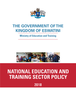 NATIONAL EDUCATION and TRAINING SECTOR POLICY 2018 Street Address: Ministry of Education and Training Building, Hospital Hill Road, Mbabane Postal Address: P.O