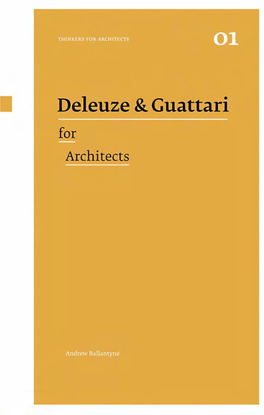 DELEUZE and GUATTARI for ARCHITECTS Thinkers for Architects