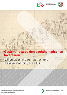 Gesamtindex Zu Den Sachthematischen Inventaren Die Preußische Berg-, Hütten- Und Salinenverwaltung 1763-1865 Landesarchiv NRW Abteilung Westfalen, W 051/Karten a Nr