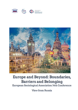 Europe and Beyond: Boundaries, Barriers and Belongingeuropean Sociological Association 14Th Conferenceview from Russia