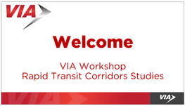 VIA Workshop Rapid Transit Corridors Studies a Growing Region