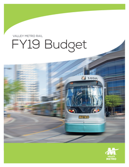 FY19 Budget VALLEY METRO RAIL FY19 OPERATING & CAPITAL BUDGET