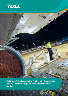 Toll Group Submission to the Productivity Commission Inquiry – Economic Regulation of Airport Services April 2011