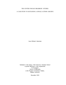 THE CENTER for RAY BRADBURY STUDIES: a CASE STUDY in SUSTAINING a SINGLE AUTHOR ARCHIVE Jason Michael Aukerman Submitted To