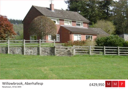 Willowbrook, Aberhafesp £429,950 Newtown, SY16 3HH WILLOWBROOK, ABERHAFESP NEWTOWN, SY16 3HH