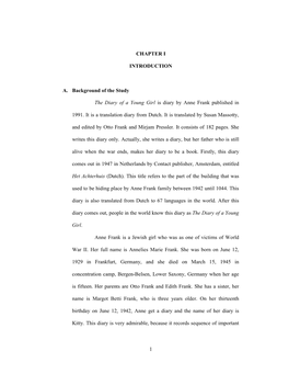 1 CHAPTER I INTRODUCTION A. Background of the Study the Diary of a Young Girl Is Diary by Anne Frank Published in 1991. It Is A