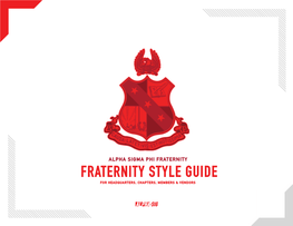 Fraternity Style Guide for Headquarters, Chapters, Members & Vendors Click Here to Download High-Resolution Logos, Elements & Fonts Included in This Style Guide