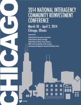 2014 NATIONAL INTERAGENCY COMMUNITY REINVESTMENT CONFERENCE March 30 – April 2, 2014 Chicago, Illinois