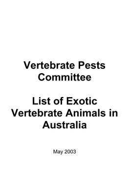 Vertebrate Pests Committee List of Exotic Vertebrate Animals in Australia, May 2003……………………………………………………