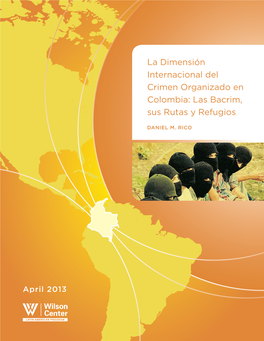 La Dimensión Internacional Del Crimen Organizado En Colombia: Las Bacrim, Sus Rutas Y Refugios