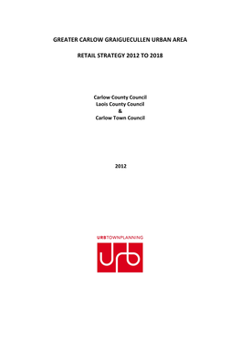 Greater Carlow Graiguecullen Urban Area Retail Strategy 2012 to 2018