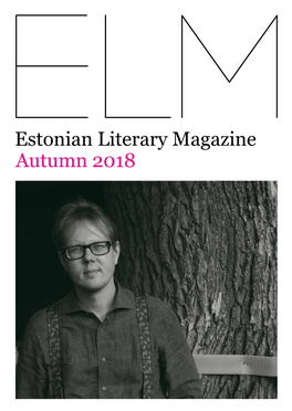 Estonian Literary Magazine Autumn 2018 Nº47 Elm.Estinst.Ee