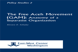 The Free Aceh Movement (GAM): Anatomy of a Separatist Organization 21830 EW Text Online 2/17/04 2:15 PM Page B 21830 EW Text Online 2/17/04 2:15 PM Page I