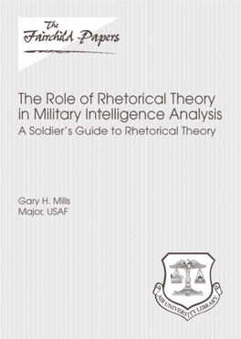 The Role of Rhetorical Theory in Military Intelligence Analysis a Soldier’S Guide to Rhetorical Theory