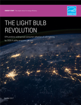 THE LIGHT BULB REVOLUTION EPA Predicts Widespread Consumer Adoption of LED Lighting by 2020 If Utility Programs Persist