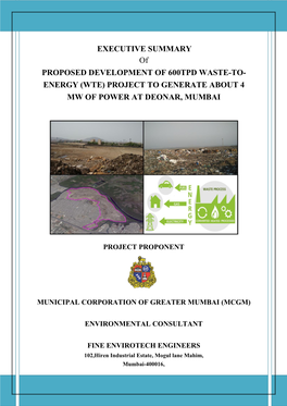 EXECUTIVE SUMMARY of PROPOSED DEVELOPMENT of 600TPD WASTE-TO- ENERGY (WTE) PROJECT to GENERATE ABOUT 4 MW of POWER at DEONAR, MUMBAI