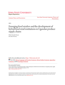 Emerging Food Retailers and the Development of Hybrid Food Retail Institutions in Ugandan Produce Supply Chains Sheila Navalia Onzere Iowa State University